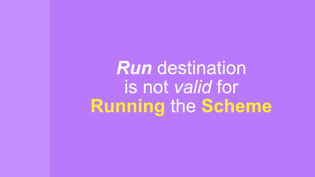 Fix "the Run Destination Is Not Valid for Running the Scheme"