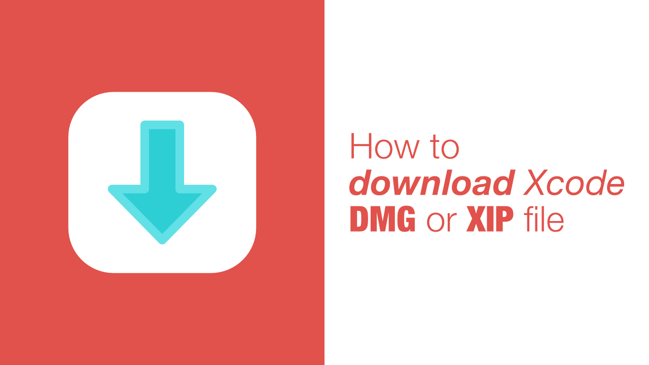 How to download Xcode DMG or XIP file