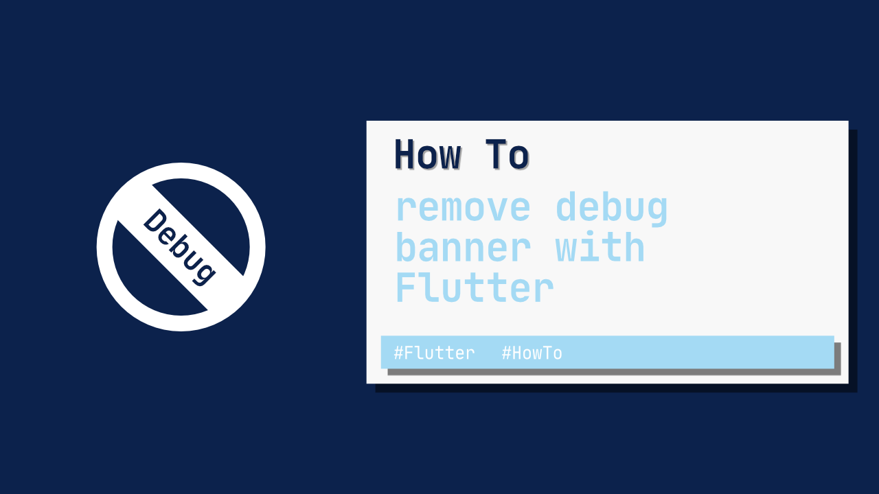 How to remove debug banner with Flutter