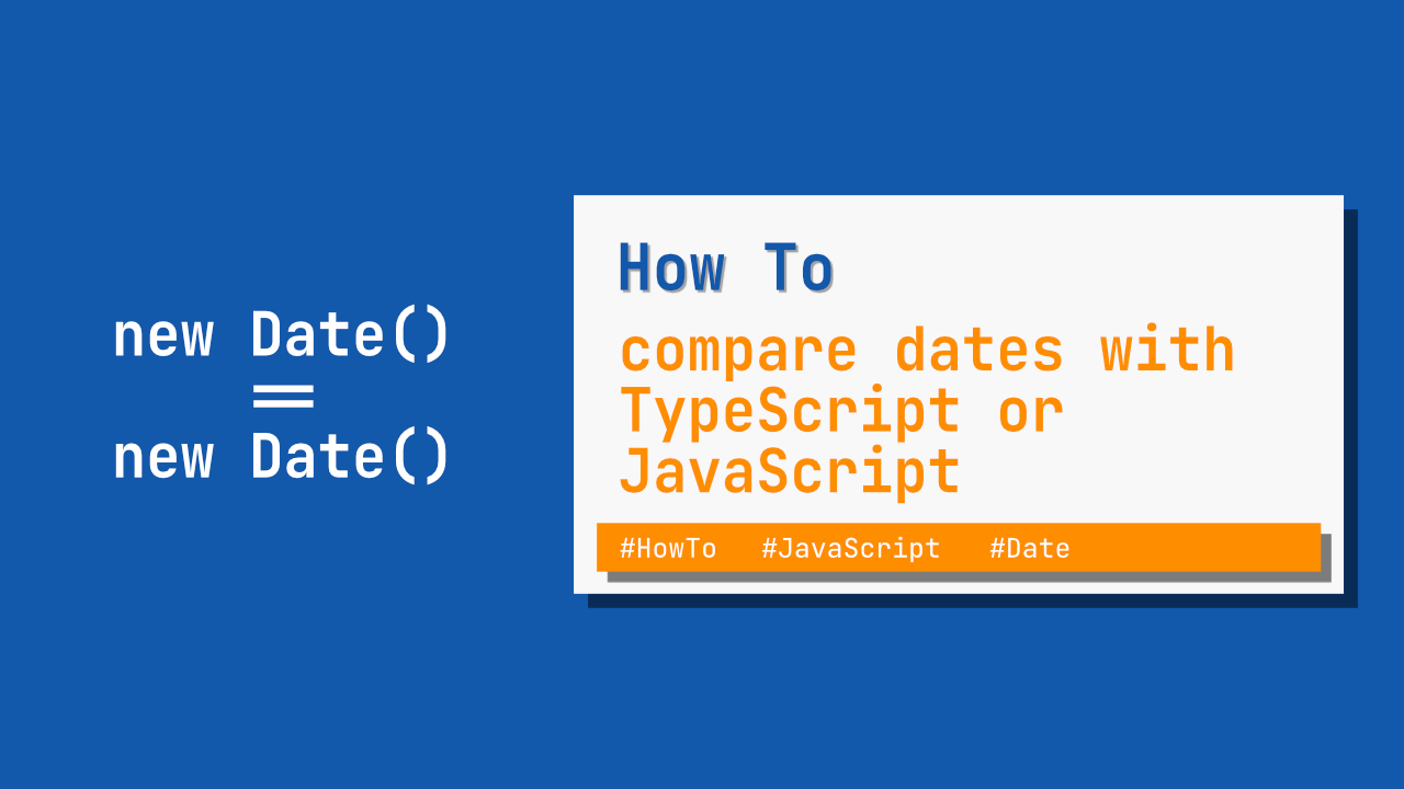 How to compare dates with TypeScript or JavaScript
